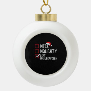 Nice Naughty Left Unsupervised Christmas List   Ceramic Ball Christmas Ornament