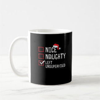 Nice Naughty Left Unsupervised Christmas List  Coffee Mug