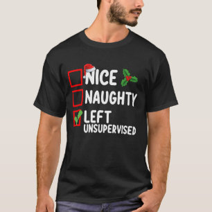 Nice Naughty Left Unsupervised Christmas List Holi T-Shirt