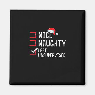 Nice Naughty Left Unsupervised Christmas List   Magnet