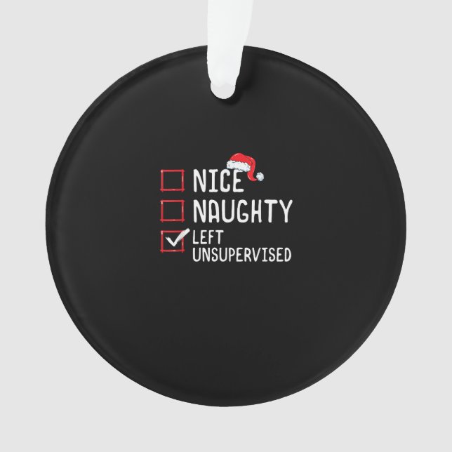Nice Naughty Left Unsupervised Christmas List  Ornament (Front)