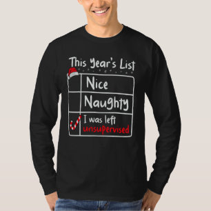 Nice Naughty Left Unsupervised Christmas List Sant T-Shirt