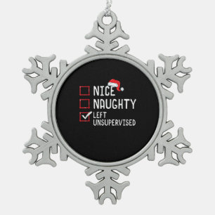Nice Naughty Left Unsupervised Christmas List   Snowflake Pewter Christmas Ornament