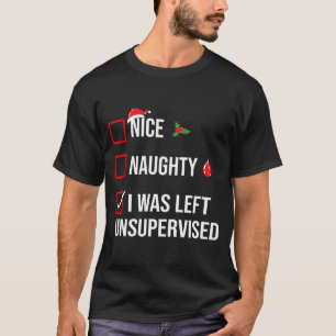 Nice Naughty Left Unsupervised Funny Christmas  T-Shirt