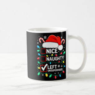 Nice Naughty Left Unsupervised Shirt Funny Christm Coffee Mug