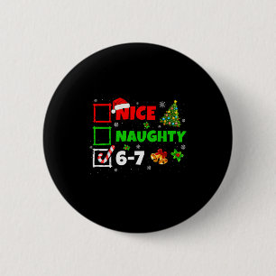 Nice Naughty List 67 Christmas Brainrot Funny 6-7  Button