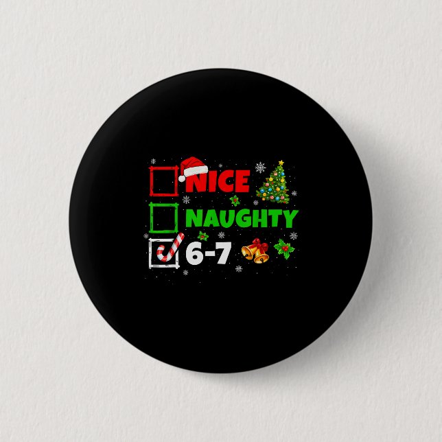 Nice Naughty List 67 Christmas Brainrot Funny 6-7  Button (Front)