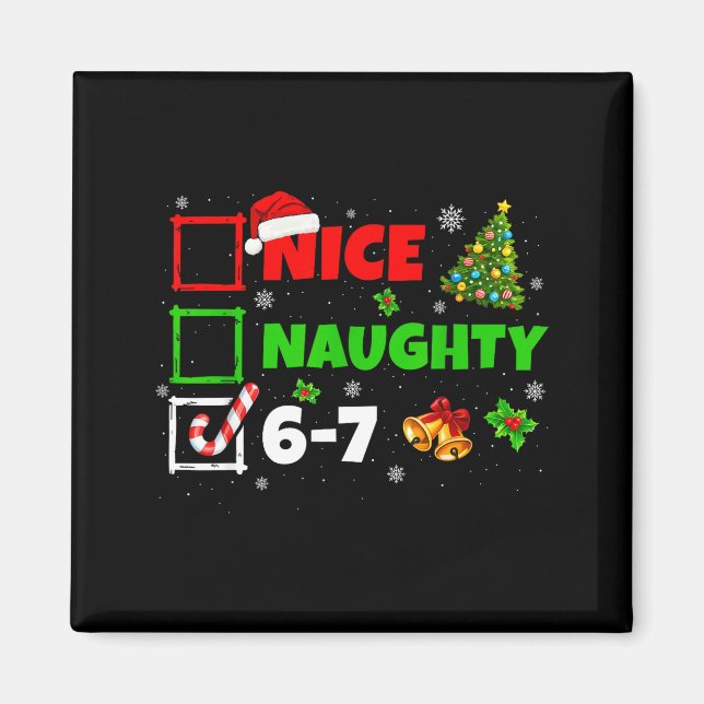Nice Naughty List 67 Christmas Brainrot Funny 6-7  Magnet (Front)