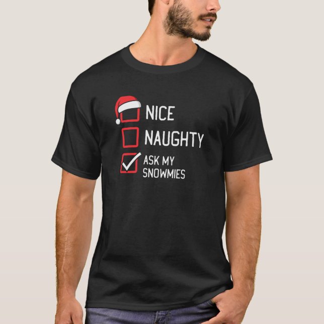 Nice Naughty List Ask My Snowmies Christmas T-Shirt (Front)