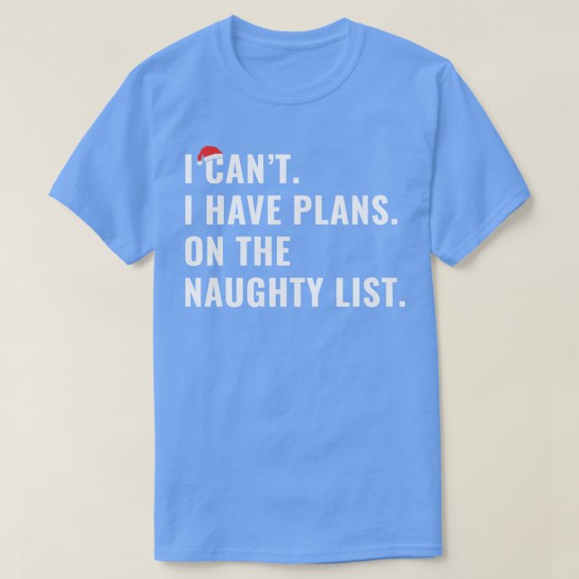 Nice Naughty List Christmas Funny Plans On Naughty T-Shirt (Design Front)