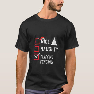Nice Naughty List Christmas Hobby Playing Fencing  T-Shirt