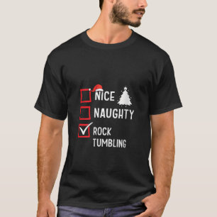 Nice Naughty List Christmas Hobby Rock Tumbling Fu T-Shirt