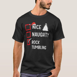 Nice Naughty List Christmas Hobby Rock Tumbling Fu T-Shirt