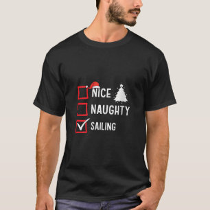 Nice Naughty List Christmas Hobby Sailing Funny Ho T-Shirt