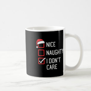 Nice Naughty List I Don't Care Christmas  Coffee Mug