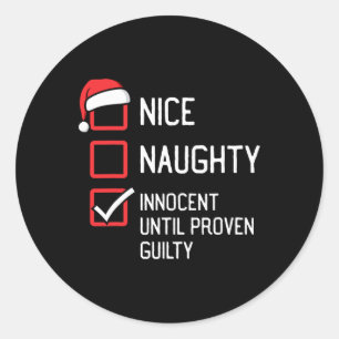 Nice Naughty List Innocent Until Proven Guilty Chr Classic Round Sticker