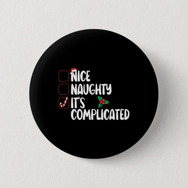 Nice Naughty List It's Complicated Christmas  Button (Front)