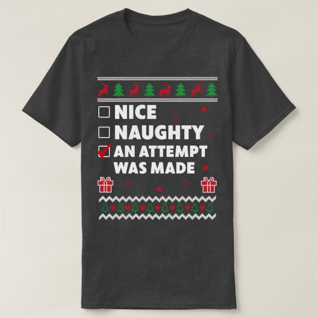 Nice Naughty List Ugly Christmas Design An Attempt T-Shirt (Design Front)