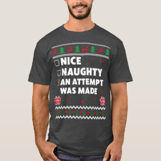 Nice Naughty List Ugly Christmas Design An Attempt T-Shirt