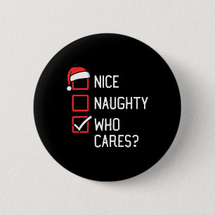 Nice Naughty List Who Cares Christmas Button