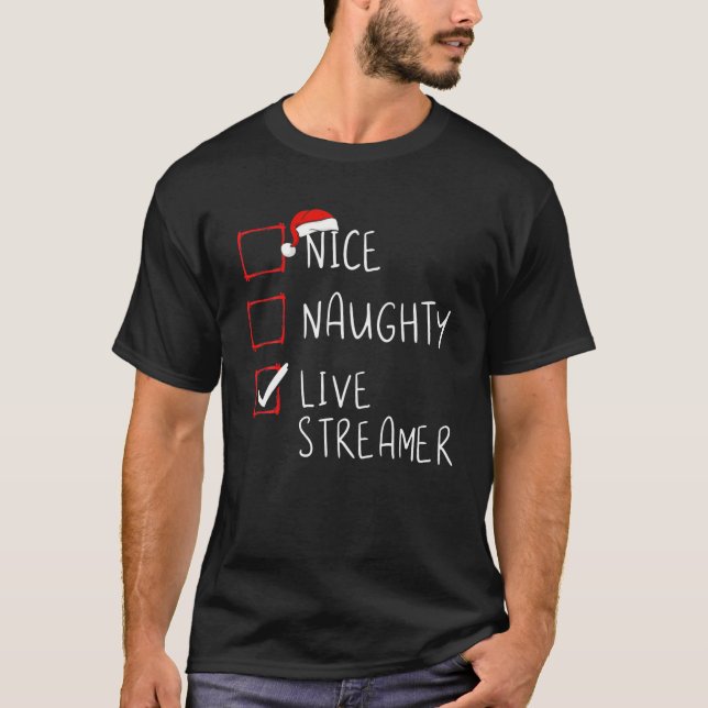 Nice Naughty Live Streamer Christmas List Xmas Gam T-Shirt (Front)
