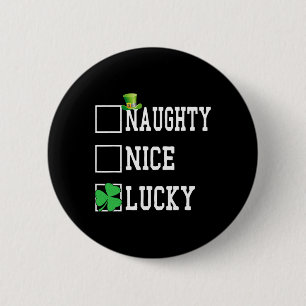Nice Naughty Lucky St Patricks Day Shamrock Women  Button
