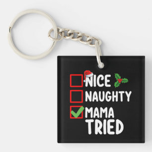 Nice Naughty Mama Tried Christmas List Holiday Keychain