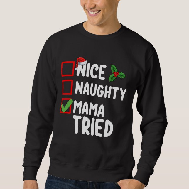 Nice Naughty Mama Tried Christmas List Holiday Sweatshirt (Front)