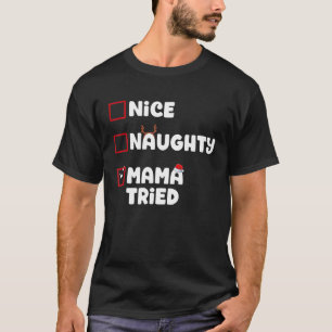 Nice Naughty Mama Tried Christmas List Xmas Santa T-Shirt