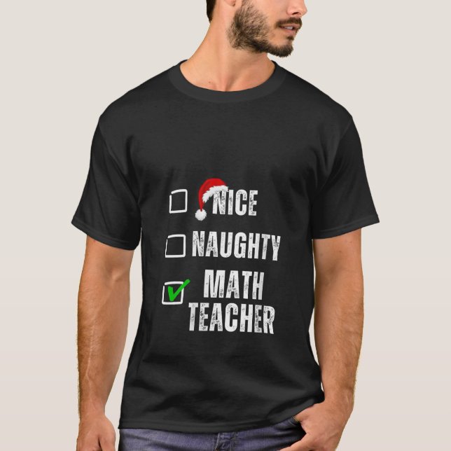 Nice Naughty Math Teacher Christmas List Santa Cla T-Shirt (Front)