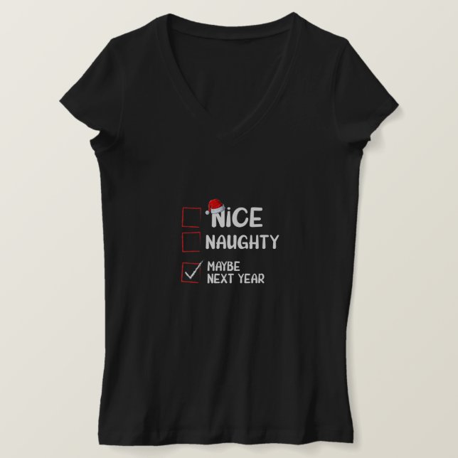 Nice Naughty Maybe Next Year Christmas List Funny T-Shirt (Design Front)
