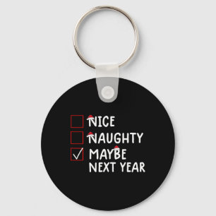 Nice Naughty Maybe Next Year Cute Christmas Keychain