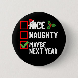 Nice Naughty Maybe Next Year Santa Christmas List Button