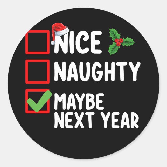 Nice Naughty Maybe Next Year Santa Christmas List Classic Round Sticker (Front)