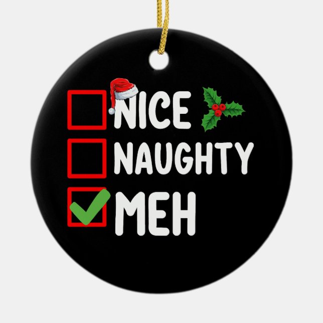 Nice Naughty Meh Funny Christmas List Holiday Ceramic Ornament (Front)