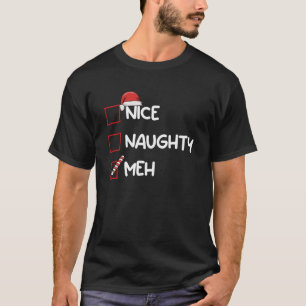 Nice Naughty Meh Funny Christmas List Xmas Gifts S T-Shirt