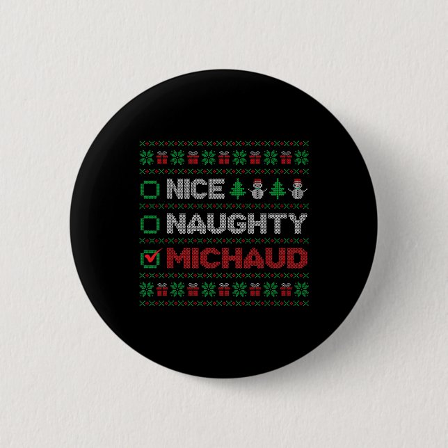 Nice Naughty MICHAUD Christmas List Ugly   Button (Front)