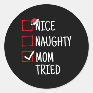 Nice Naughty Mom Tried Funny Christmas  Classic Round Sticker