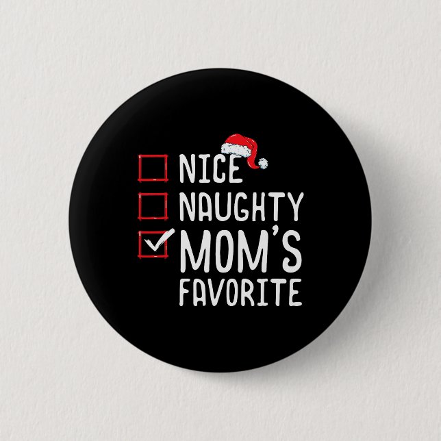 Nice Naughty Mom's Favorite Christmas List  Button (Front)