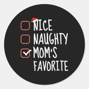 Nice Naughty Mom's Favorite Funny Christmas List S Classic Round Sticker