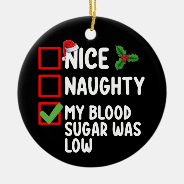 Nice Naughty My Blood Sugar Was Low Diabetes Chris Ceramic Ornament (Front)
