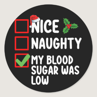 Nice Naughty My Blood Sugar Was Low Diabetes Chris Classic Round Sticker