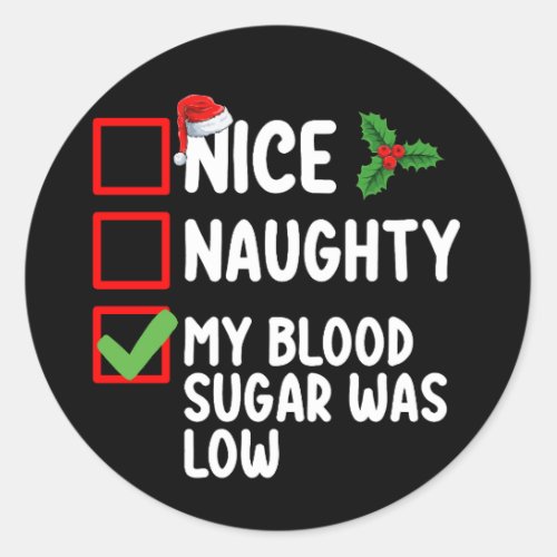 Nice Naughty My Blood Sugar Was Low Diabetes Chris Classic Round Sticker