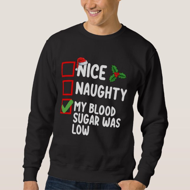 Nice Naughty My Blood Sugar Was Low Diabetes Chris Sweatshirt (Front)