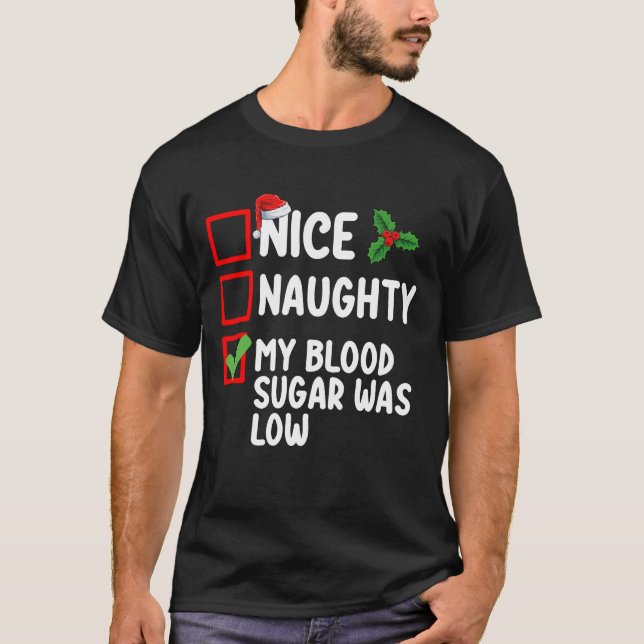 Nice Naughty My Blood Sugar Was Low Diabetes Chris T-Shirt (Front)