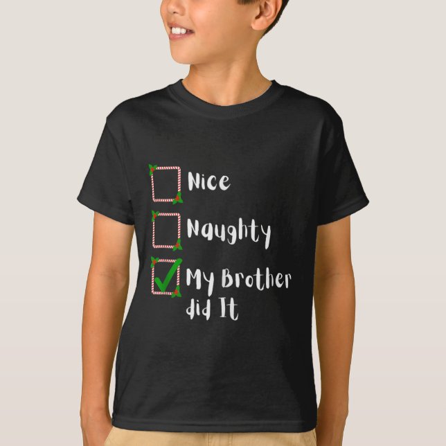 Nice Naughty My Brother Did It Christmas Family Me T-Shirt (Front)