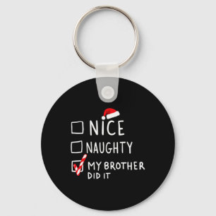 Nice Naughty My Brother Did It Christmas List Fami Keychain