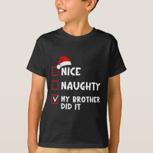 Nice Naughty My Brother Did It List Christmas Sant T-Shirt