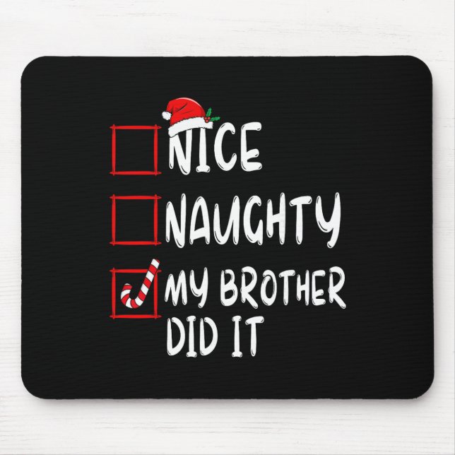 Nice Naughty My Brother Did It List Xmas Santa Cla Mouse Pad (Front)