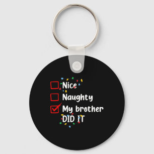 Nice Naughty My Brother Did It Xmas Family Men Wom Keychain